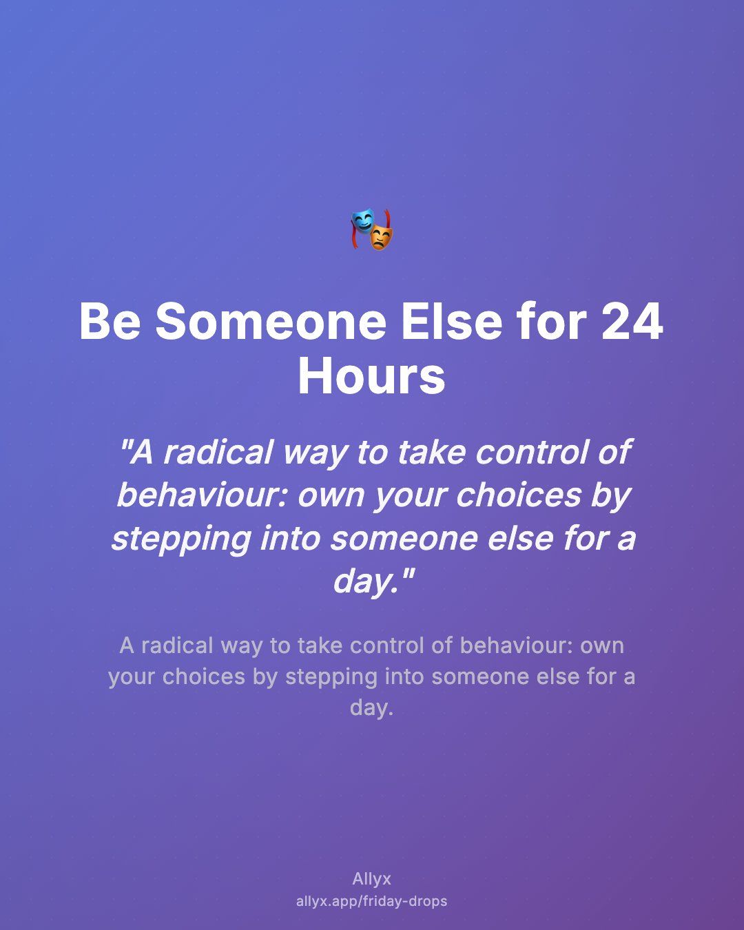 Shareable quote card for Be Someone Else for 24 Hours