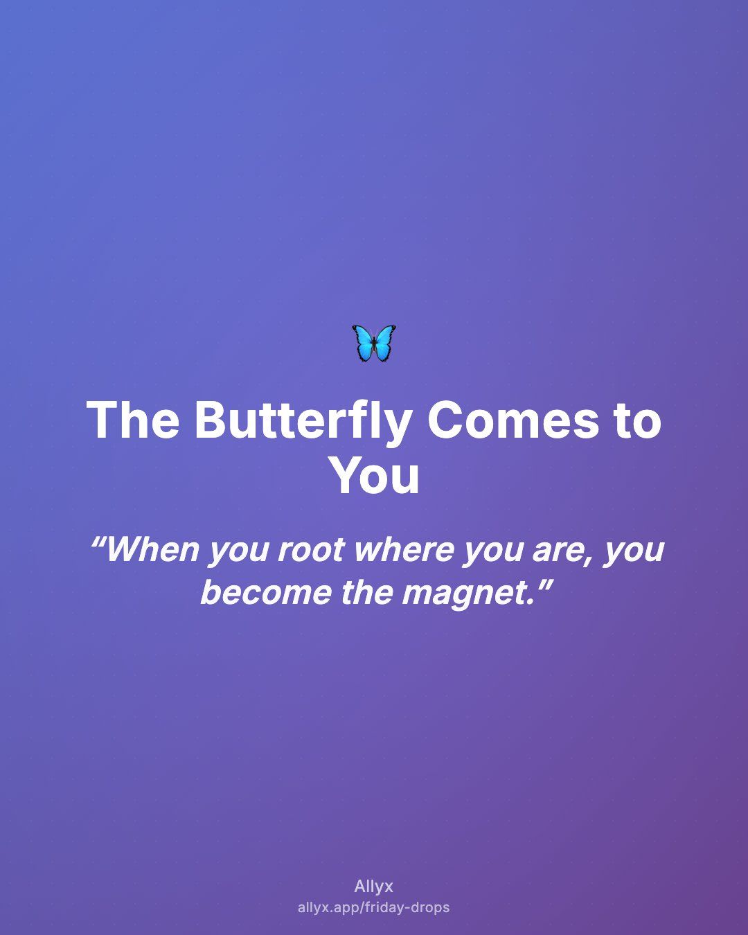 Shareable quote card for The Butterfly Comes to You