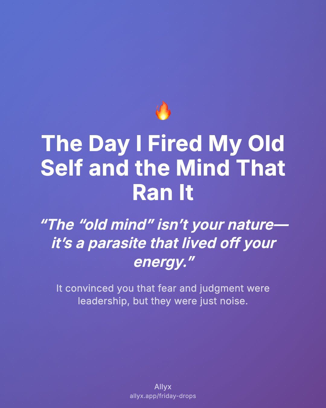 Shareable quote card for The Day I Fired My Old Self and the Mind That Ran It