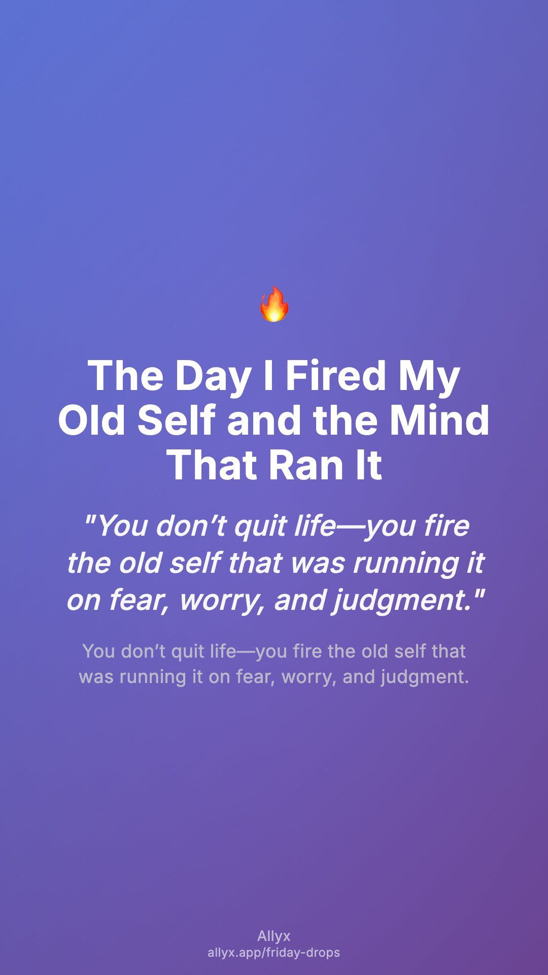 Shareable story card for The Day I Fired My Old Self and the Mind That Ran It