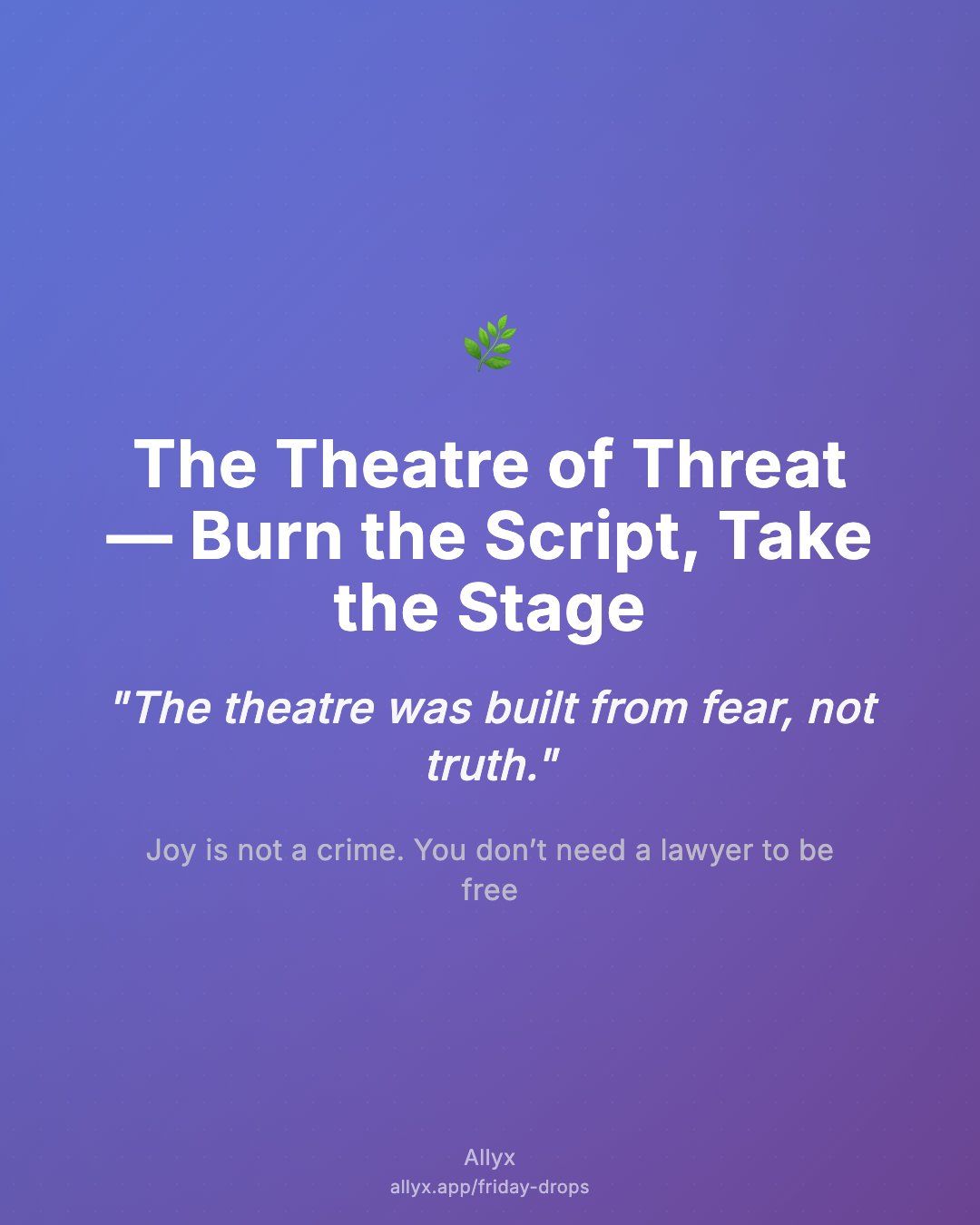 Shareable quote card for The Theatre of Threat — Burn the Script, Take the Stage