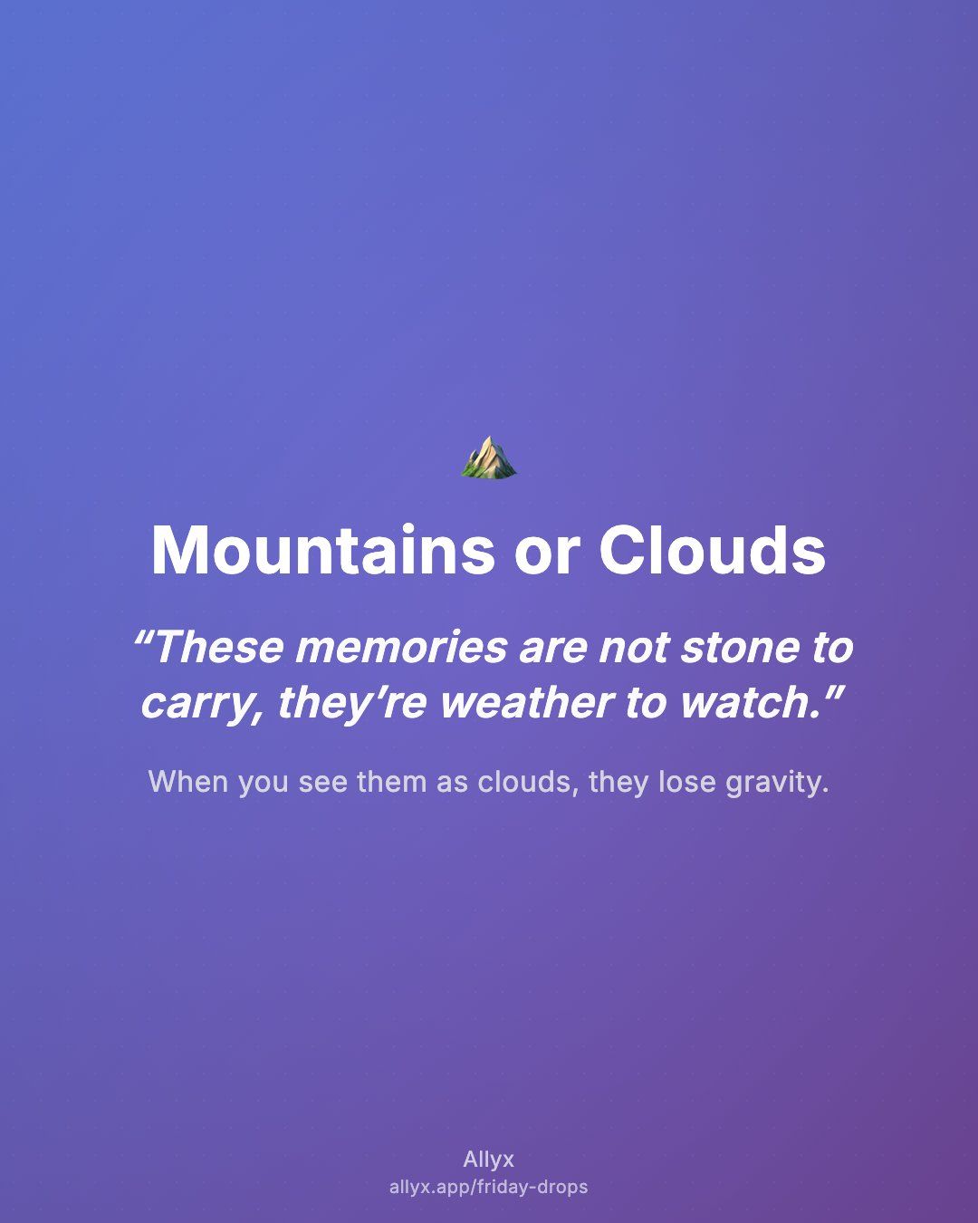 Shareable quote card for Mountains or Clouds