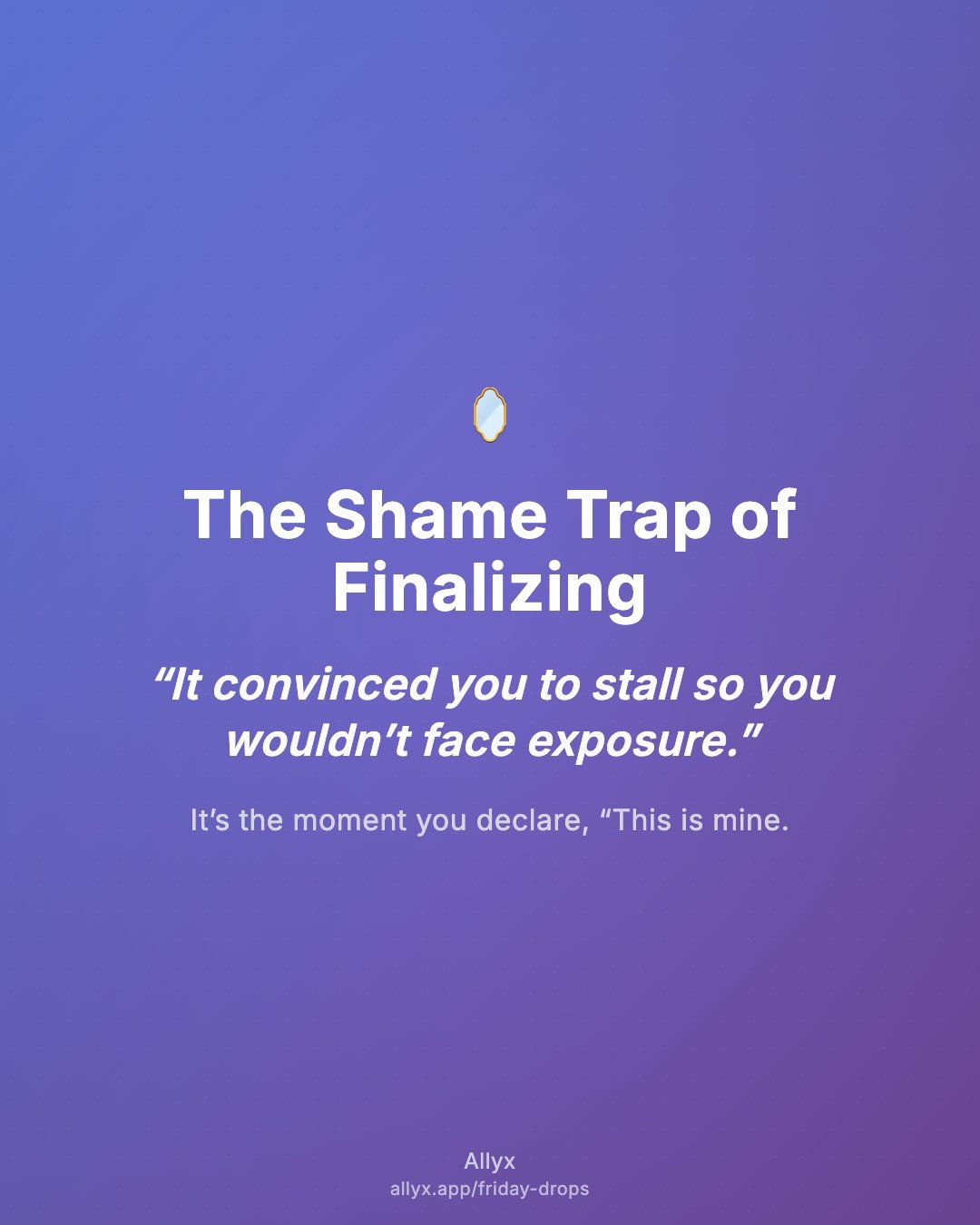 Shareable quote card for The Shame Trap of Finalizing