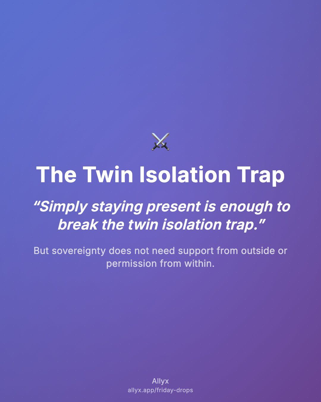 Shareable quote card for The Twin Isolation Trap