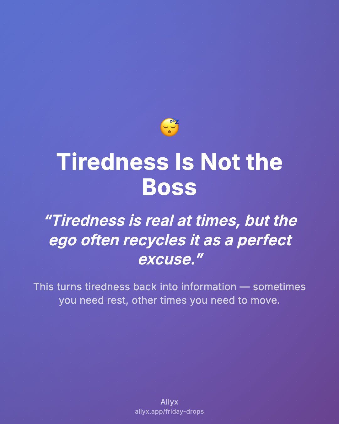 Shareable quote card for Tiredness Is Not the Boss