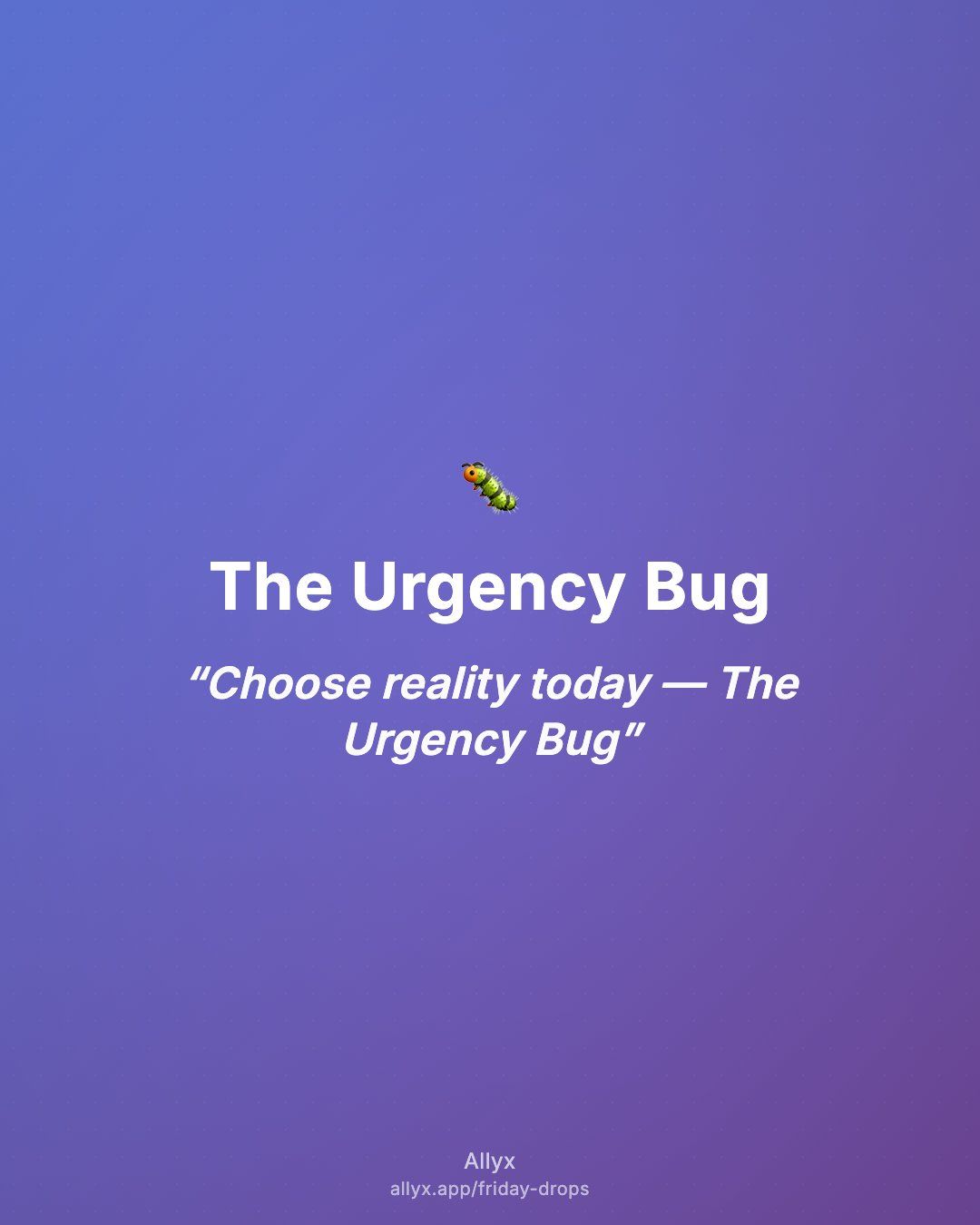 Shareable quote card for The Urgency Bug