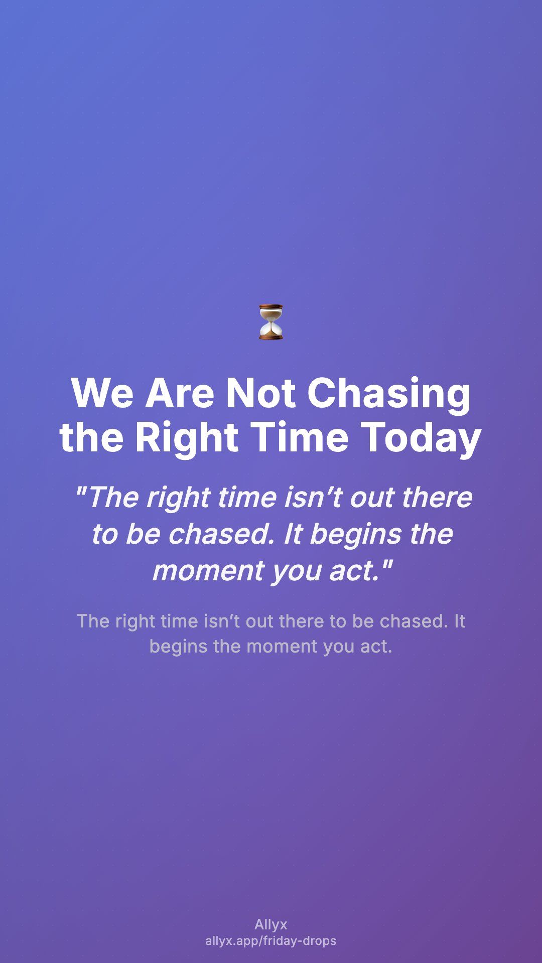 Shareable story card for We Are Not Chasing the Right Time Today